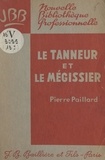 Pierre Paillard et Jacques-Prosper Gauthier - Le tanneur et le mégissier.