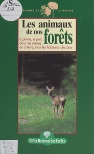 James Gourier et Véronique Joucla - Les animaux de nos forêts - À plume, à poil, dans les arbres ou à terre, tous les habitants des bois.