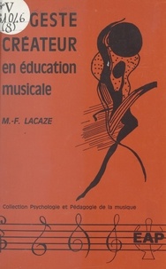 Marie-Françoise Lacaze et A. de Peretti - Le geste créateur en éducation musicale.