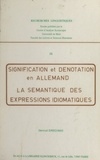 Gertrud Gréciano et  Faculté des Lettres et Science - Signification et dénotation en allemand - La sémantique des expressions idiomatiques.
