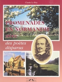 Claude Le Roy et Yves Petit - Promenades en Normandie avec des poètes disparus....