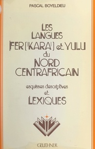 Pascal Boyeldieu et  Département Langues et parole - Les langues fer (kara) et yulu du Nord centrafricain - Esquisses descriptives et lexiques.