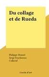 Serge Fauchereau et Philippe Monsel - Du collage et de Rueda.