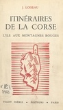 Jean Loiseau - Itinéraires de la Corse - L'île aux montagnes rouges.