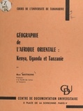 René Battistini - Géographie de l'Afrique orientale : Kenya, Uganda et Tanzanie.