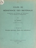 Roger Terrat - Cours de résistance des matériaux (1). Principes généraux. Études des sollicitations.