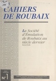 Bernard Grelle et Michel David - La société d'émulation de Roubaix au siècle dernier.