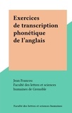 Jean Francou et  Faculté des Lettres et Science - Exercices de transcription phonétique de l'anglais.