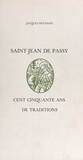 Jacques Houssain et Jean-Luc Bresson - Saint-Jean-de-Passy - Cent cinquante ans de traditions.