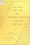 Bernard Bodinier et Alain Gérardin - Cent ans de politique scolaire à Louviers (1789-1914).