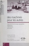 Thierry Bérot-Inard et Michèle Odeyé-Finzi - Des machines pour les autres - Vingt ans de technologies appropriées : expériences, malentendus, rencontres.
