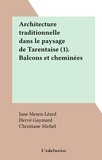 Jane Mezen-Léard et Hervé Gaymard - Architecture traditionnelle dans le paysage de Tarentaise (1). Balcons et cheminées.
