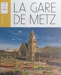 André Schontz et Paul de Busson - La gare de Metz.