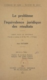 Jean Patarin et  Faculté de droit de l'Universi - Le problème de l'équivalence juridique des résultats - Thèse pour le Doctorat présentée et soutenue le 26 mai 1951, à 14 heures.