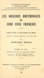 André-Jean Arnaud et  Université de Strasbourg, Facu - Les origines doctrinales du Code civil français - Thèse pour le Doctorat en droit présentée et soutenue publiquement le 18 juin 1964.