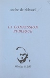 André de Richaud et Ghislaine Amon - La confession publique.