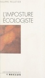 Philippe Pelletier et Roger Brunet - L'imposture écologiste.