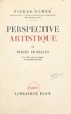 Pierre Olmer et  Collectif - Perspective artistique (2). Tracés pratiques - Avec 350 croquis de l'auteur et 4 planches hors texte.