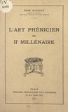 René Dussaud - L'art phénicien du IIe millénaire.