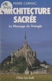 Pierre Carnac et Michel Mille - L'architecture sacrée - Le message du triangle.