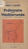 Marc-Rodolphe Sauter - Préhistoire de la Méditerranée - Paléolithique, mésolithique. Avec 42 dessins de l'auteur.
