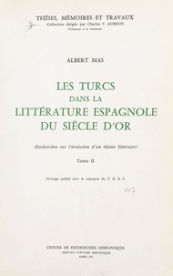 Albert Mas et Charles V. Aubrun - Les Turcs dans la littérature espagnole du Siècle d'Or (2) - Recherches sur l'évolution d'un thème littéraire.