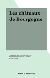 Armand Durlewanger et  Collectif - Les châteaux de Bourgogne.