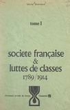 Michel Branciard - Société française et luttes de classes (1). 1789-1914.