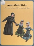 René Berthier et Jocelyne Chemier - Anne-Marie Rivier et le journal des sœurs de la présentation de Marie.
