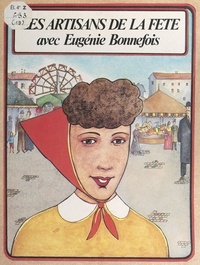 René Berthier et Marie-Hélène Sigaut - Les artisans de la fête avec Eugénie Bonnefois.