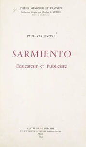 Paul Verdevoye et Charles V. Aubrun - Sarmiento - Éducateur et publiciste.