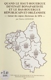 Patrice Lesueur et Joseph Caillaux - Quand le Haut-Rouergue devenait bonapartiste et le Bas-Rouergue républicain et orléaniste - Autour des enjeux électoraux de 1876.