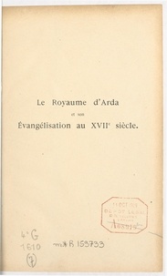 Henri Labouret et Paul Rivet - Le royaume d'Arda et son évangélisation au XVIIe siècle.