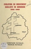 Christiane Raynaud et Francis Raynaud - Évolution du mouvement gaulliste en Dordogne, 1958-1968.