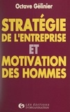 Octave Gélinier - Stratégie de l'entreprise et motivation des hommes.
