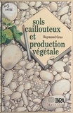 Raymond Gras - Sols caillouteux et production végétale.