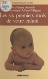 Véronique Ménard-Bigant et Francis Renault - Les six premiers mois de votre enfant.