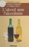 Damien Delamaire et Philippe Ritter - L'alcool sans l'alcoolisme.