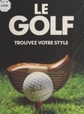 Hale Irwin et  Collectif - Le golf - Trouvez votre style.