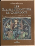 Catherine Jolivet-Lévy et  Collectif - Les églises byzantines de Cappadoce - Le programme iconographique de l'abside et de ses abords.