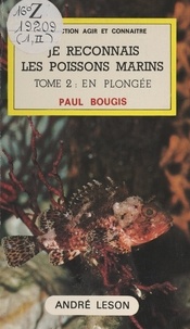 Gilbert Barnabé et Paul Bougis - Je reconnais les poissons marins (2). En plongée.