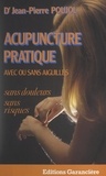 Jean-Pierre Poujol - Acupuncture pratique, avec ou sans aiguilles.