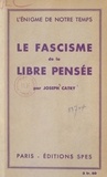 Joseph Catry - Le fascisme de la libre pensée.