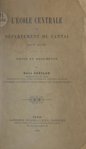 Émile Cheylud - L'École centrale du département du Cantal (an V-an XI) - Notes et documents.
