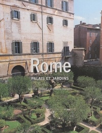 Sophie Bajard et Raffaello Bencini - Palais et jardins de Rome.