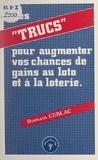 Romain Cublac - Des trucs pour augmenter vos chances de gains au loto et à la loterie.