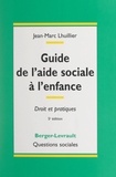 Jean-Marc Lhuillier - Guide de l'aide sociale à l'enfance - Droit et pratiques à jour au 15 janvier 2000.