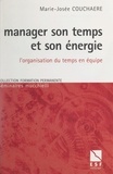 Marie-Josée Couchaere et Lionel Bellenger - Manager son temps et son énergie - L'organisation du temps en équipe.