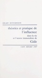 Hilary Hutchinson - Théories et pratique de l'influence dans la vie et l'œuvre immoraliste de Gide.