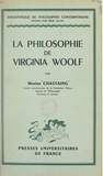 Maxime Chastaing et Emile Bréhier - La philosophie de Virginia Woolf.